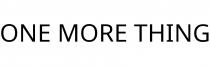 ONE MORE THING