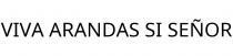 VIVA ARANDAS SI SEÑOR