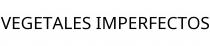 VEGETALES IMPERFECTOS
