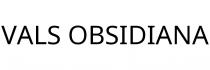 VALS OBSIDIANA