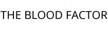 THE BLOOD FACTOR