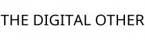 THE DIGITAL OTHER