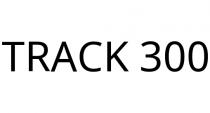 TRACK 300