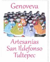 GENOVEVA ARTESANÍAS DE SAN ILDEFONSO TULTEPEC