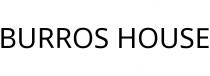 BURROS HOUSE