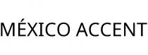 MÉXICO ACCENT