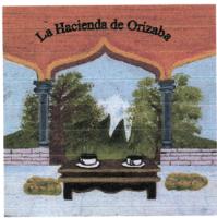 LA HACIENDA DE ORIZABA