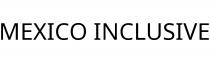 MEXICO INCLUSIVE