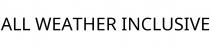 ALL WEATHER INCLUSIVE