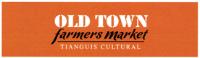 OLD TOWN FARMERS MARKET TIANGUIS CULTURAL