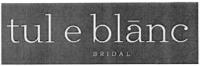 TUL E BLANC BRIDAL