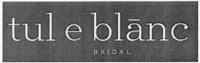 TUL E BLANC BRIDAL