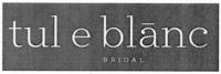TUL E BLANC BRIDAL