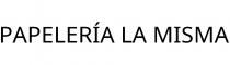 PAPELERÍA LA MISMA