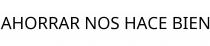 AHORRAR NOS HACE BIEN