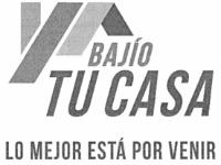 BAJIO TU CASA LO MEJOR ESTA POR VENIR