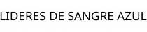 LIDERES DE SANGRE AZUL