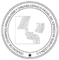 COLEGIO DE OTORRINOLARINGOLOGÍA Y CIRUGÍA CÉRVICO FACIAL DEL ESTADO DE NUEVO LEÓN A.C.