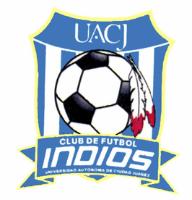 UACJ CLUB DE FUTBOL INDIOS UNIVERSIDAD AUTÓNOMA DE CIUDAD JUÁREZ