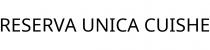 RESERVA UNICA CUISHE