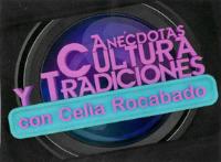 ANÉCDOTAS; CULTURA Y TRADICIONES CON CELIA ROCABADO