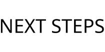 NEXT STEPS