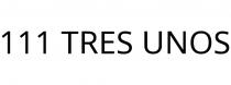 111 TRES UNOS