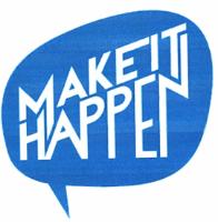 MAKE IT HAPPEN