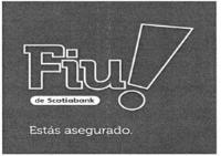 FIU DE SCOTIABANK ESTAS ASEGURADO