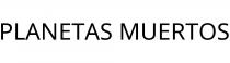 PLANETAS MUERTOS