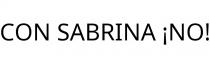 CON SABRINA ¡NO!
