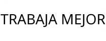 TRABAJA MEJOR