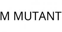 M MUTANT