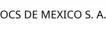OCS DE MEXICO S. A.