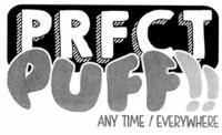 PRFCT PUFF ANY TIME EVERYWHERE