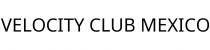 VELOCITY CLUB MEXICO