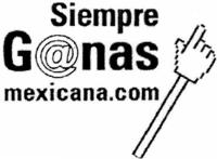 SIEMPRE GANAS MEXICANA.COM