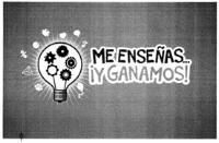 ME ENSEÑAS... ¡Y GANAMOS!