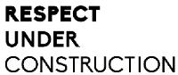 RESPECT UNDER CONSTRUCTION