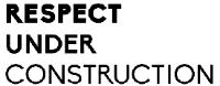 RESPECT UNDER CONSTRUCTION