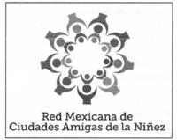 RED MEXICANA DE CIUDADES AMIGAS DE LA NIÑEZ