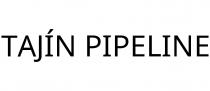 TAJÍN PIPELINE