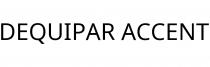 DEQUIPAR ACCENT