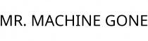 MR. MACHINE GONE