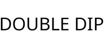 DOUBLE DIP