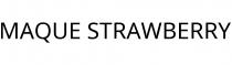 MAQUE STRAWBERRY