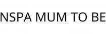 NSPA MUM TO BE