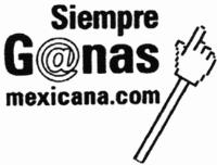 SIEMPRE GANAS MEXICANA.COM