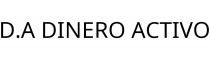 D.A DINERO ACTIVO