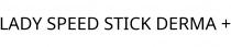 LADY SPEED STICK DERMA +